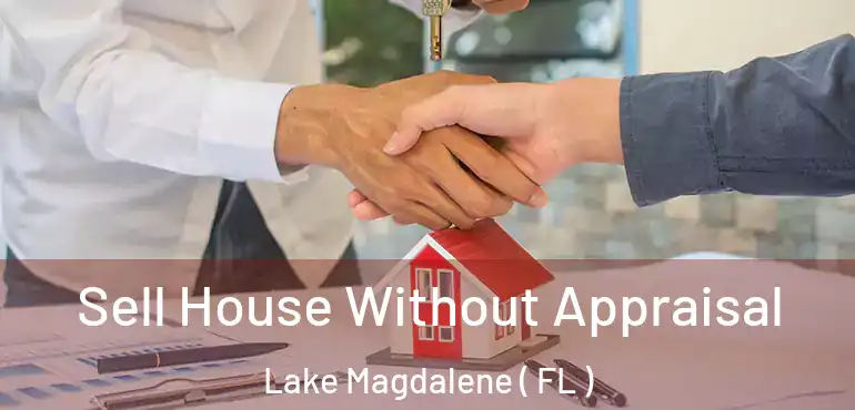  Sell House Without Appraisal Lake Magdalene ( FL )