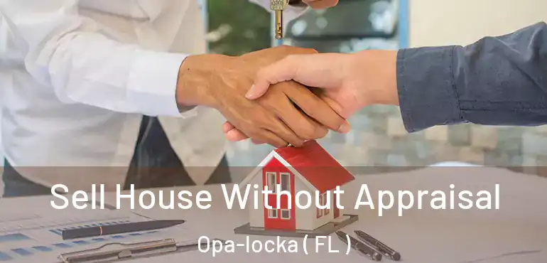  Sell House Without Appraisal Opa-locka ( FL )