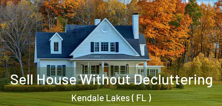  Sell House Without Decluttering Kendale Lakes ( FL )