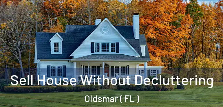  Sell House Without Decluttering Oldsmar ( FL )