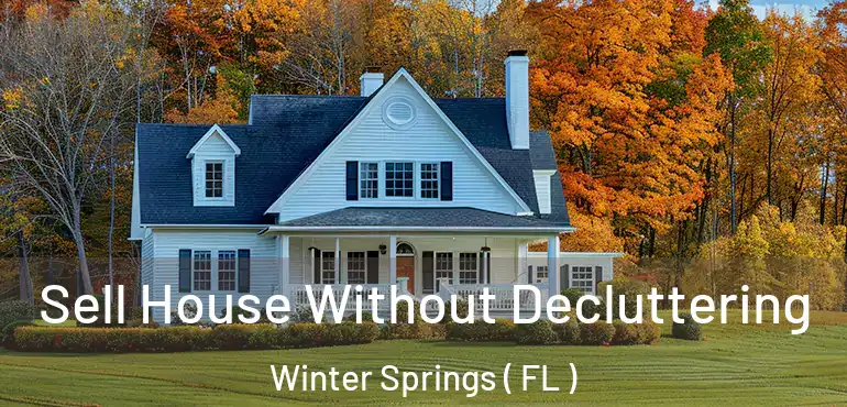  Sell House Without Decluttering Winter Springs ( FL )