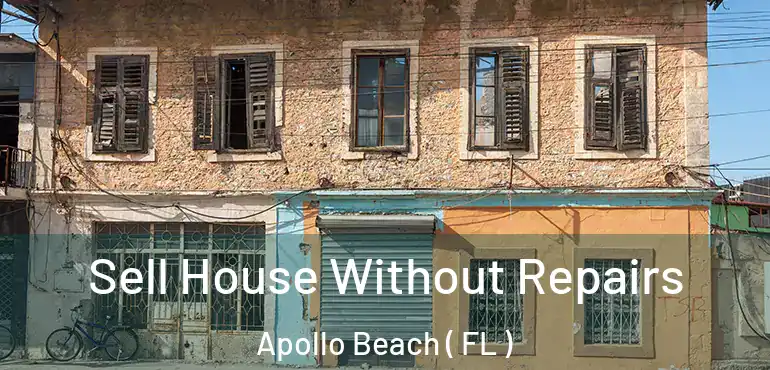  Sell House Without Repairs Apollo Beach ( FL )