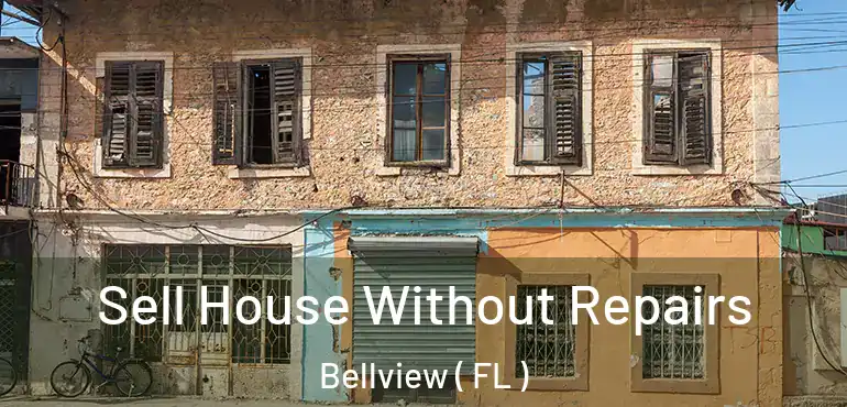  Sell House Without Repairs Bellview ( FL )