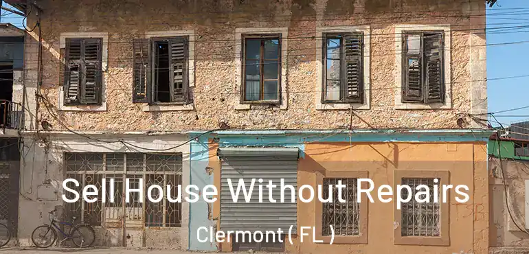  Sell House Without Repairs Clermont ( FL )