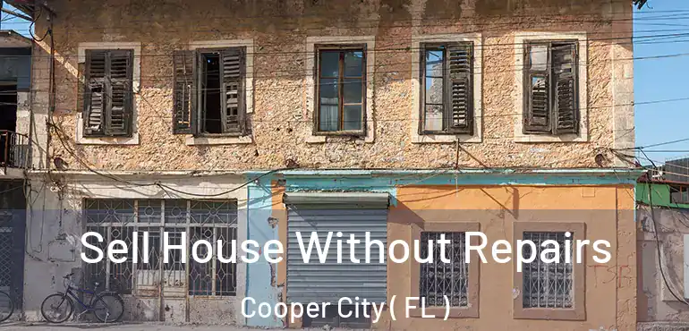  Sell House Without Repairs Cooper City ( FL )