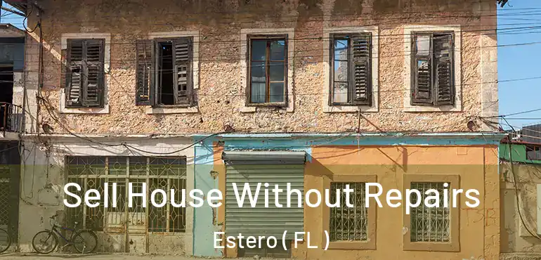  Sell House Without Repairs Estero ( FL )