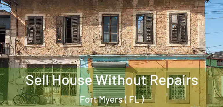  Sell House Without Repairs Fort Myers ( FL )