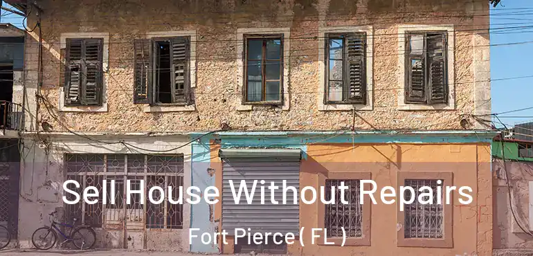  Sell House Without Repairs Fort Pierce ( FL )