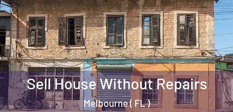  Sell House Without Repairs Melbourne ( FL )