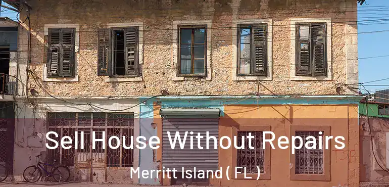  Sell House Without Repairs Merritt Island ( FL )