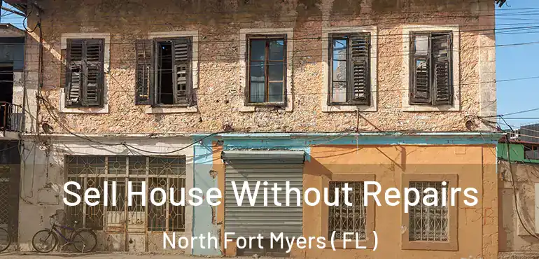 Sell House Without Repairs North Fort Myers ( FL )