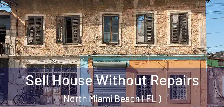  Sell House Without Repairs North Miami Beach ( FL )