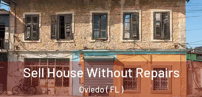  Sell House Without Repairs Oviedo ( FL )
