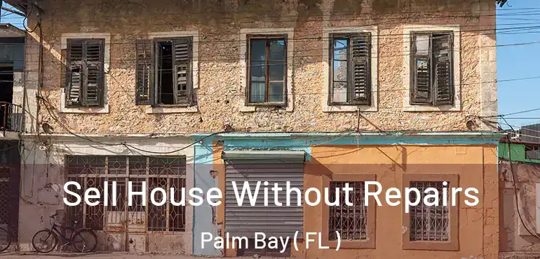  Sell House Without Repairs Palm Bay ( FL )