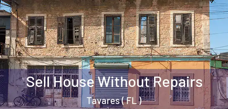  Sell House Without Repairs Tavares ( FL )