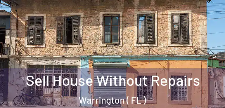  Sell House Without Repairs Warrington ( FL )