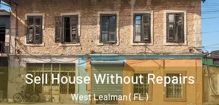  Sell House Without Repairs West Lealman ( FL )