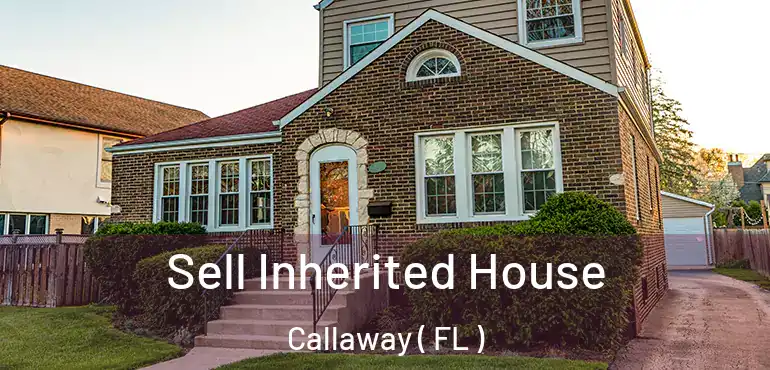  Sell Inherited House Callaway ( FL )