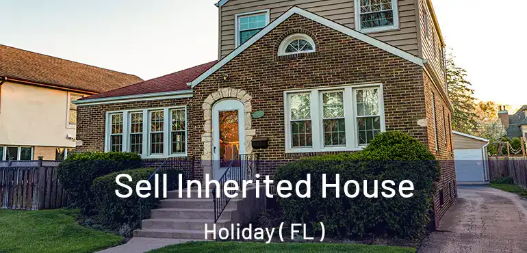  Sell Inherited House Holiday ( FL )