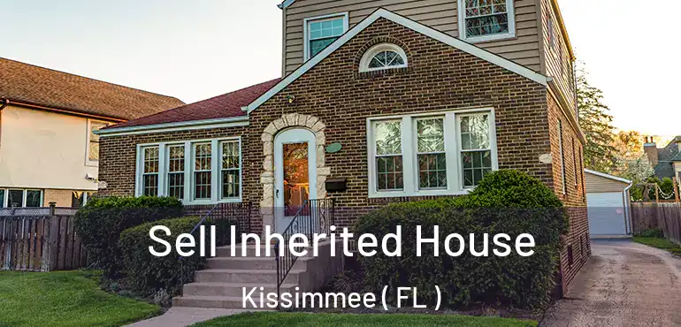  Sell Inherited House Kissimmee ( FL )