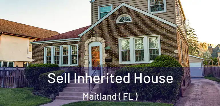  Sell Inherited House Maitland ( FL )