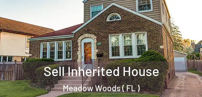  Sell Inherited House Meadow Woods ( FL )