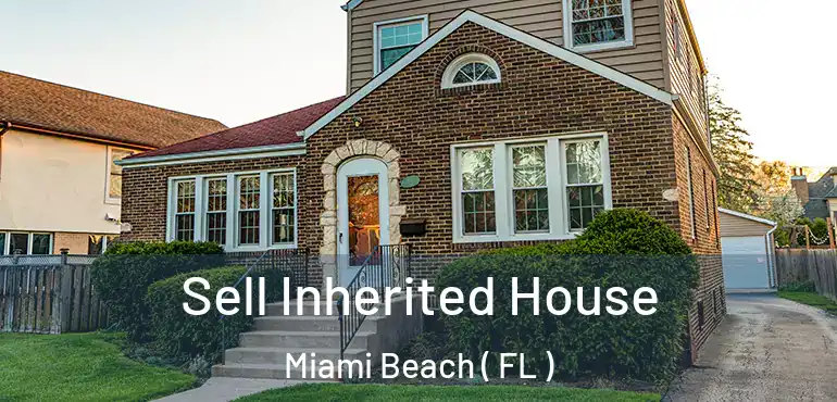  Sell Inherited House Miami Beach ( FL )