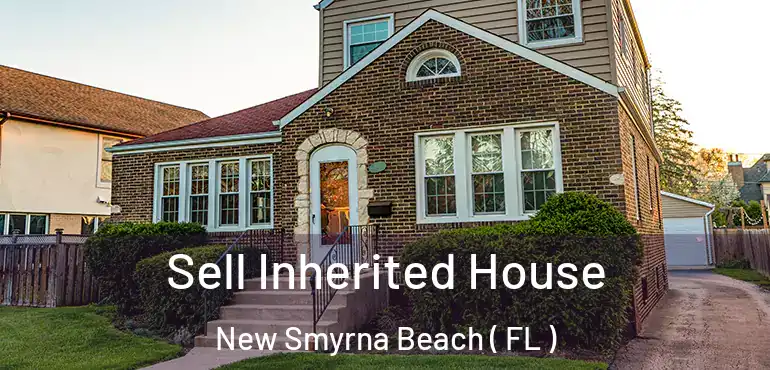  Sell Inherited House New Smyrna Beach ( FL )