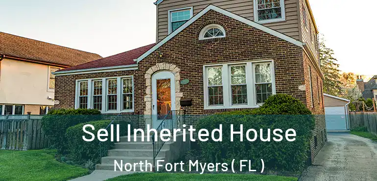 Sell Inherited House North Fort Myers ( FL )