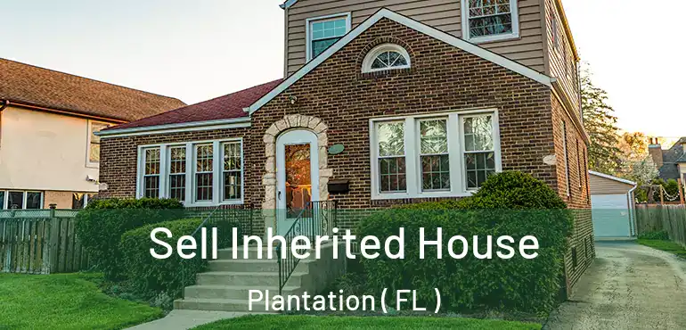  Sell Inherited House Plantation ( FL )