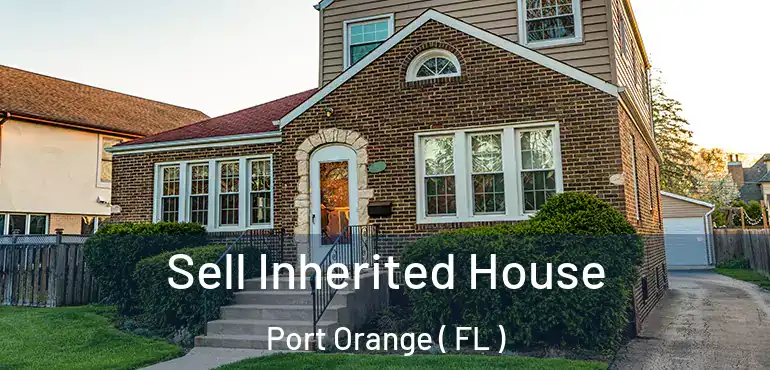  Sell Inherited House Port Orange ( FL )