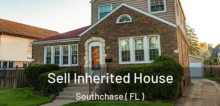  Sell Inherited House Southchase ( FL )