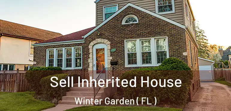  Sell Inherited House Winter Garden ( FL )