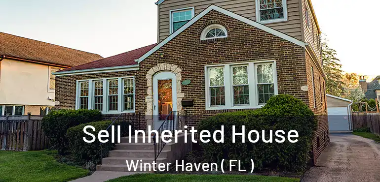  Sell Inherited House Winter Haven ( FL )