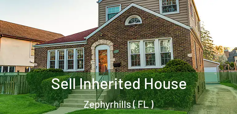  Sell Inherited House Zephyrhills ( FL )