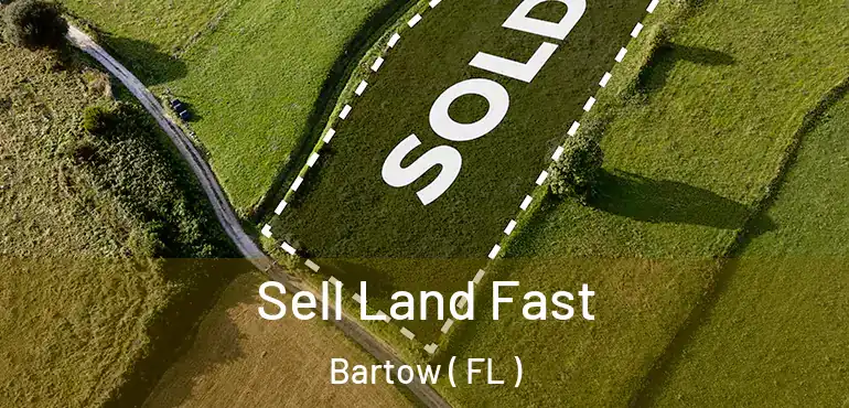  Sell Land Fast Bartow ( FL )