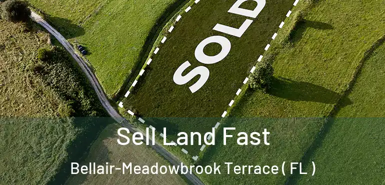  Sell Land Fast Bellair-Meadowbrook Terrace ( FL )