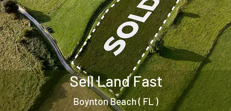  Sell Land Fast Boynton Beach ( FL )
