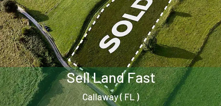  Sell Land Fast Callaway ( FL )