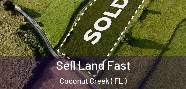  Sell Land Fast Coconut Creek ( FL )
