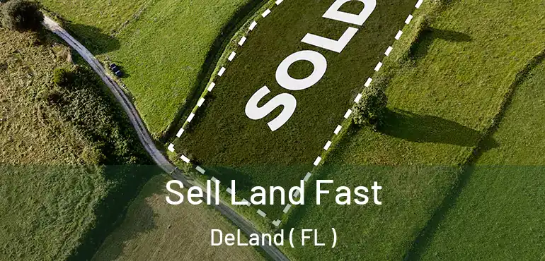  Sell Land Fast DeLand ( FL )