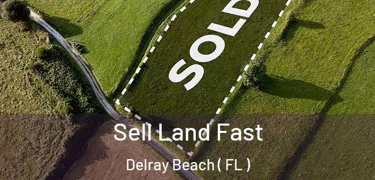  Sell Land Fast Delray Beach ( FL )