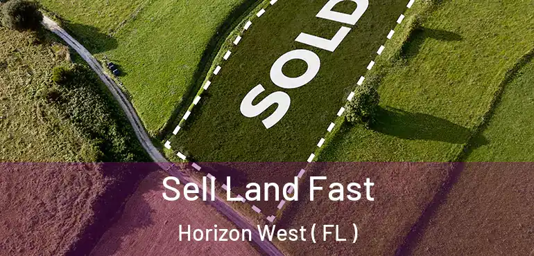  Sell Land Fast Horizon West ( FL )