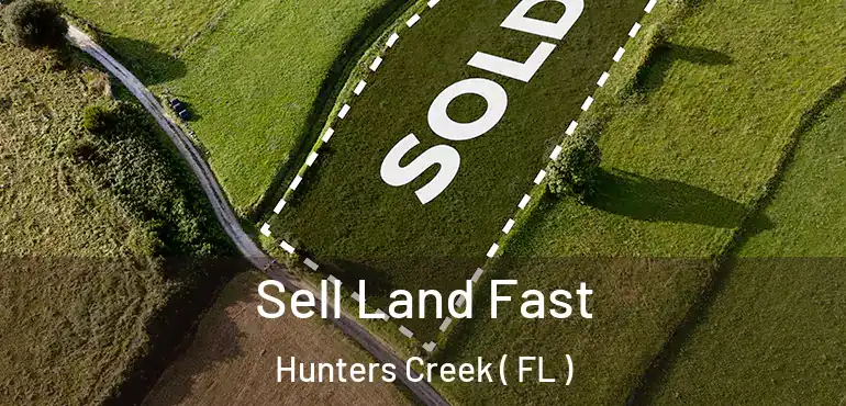  Sell Land Fast Hunters Creek ( FL )