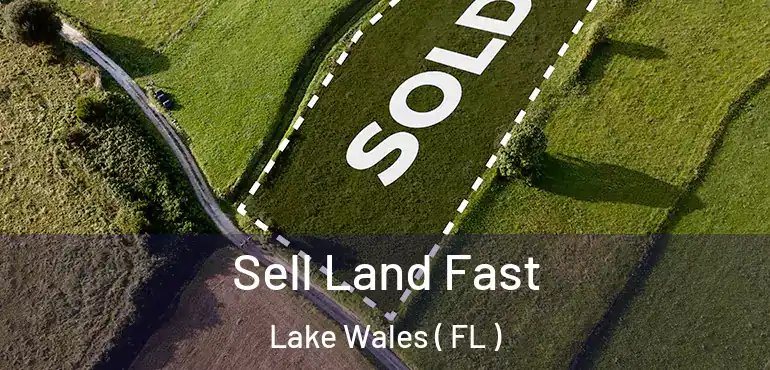  Sell Land Fast Lake Wales ( FL )