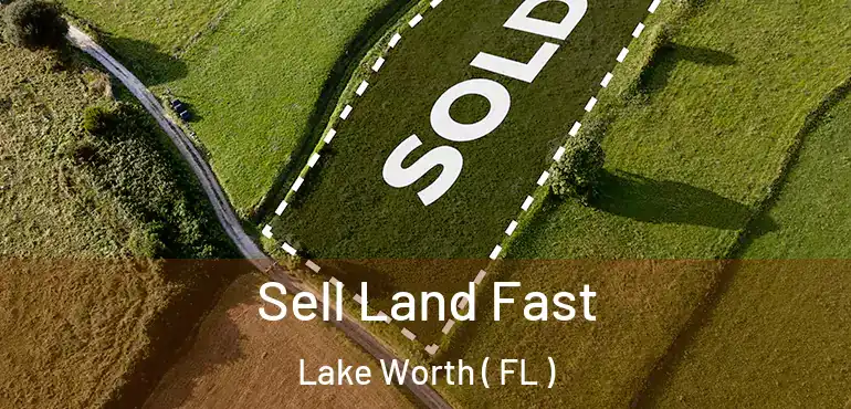  Sell Land Fast Lake Worth ( FL )