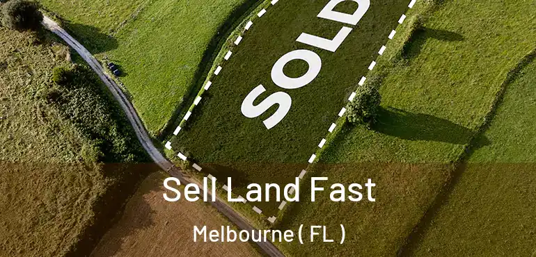  Sell Land Fast Melbourne ( FL )