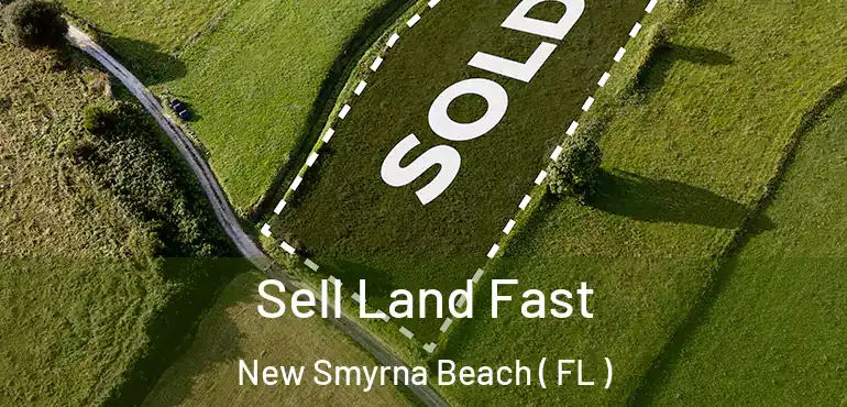  Sell Land Fast New Smyrna Beach ( FL )