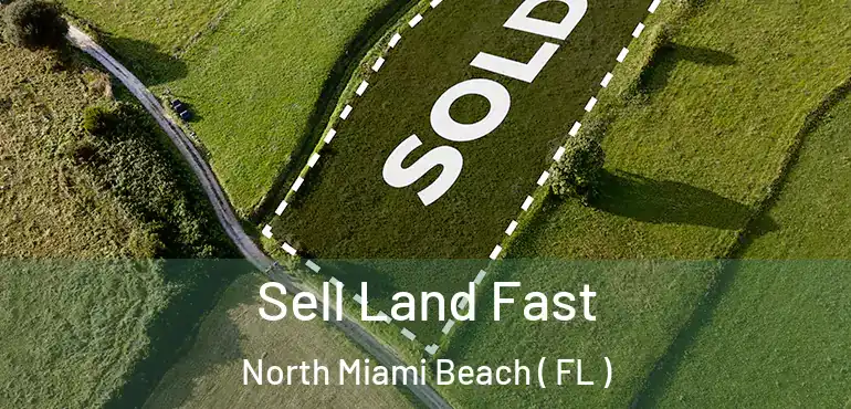  Sell Land Fast North Miami Beach ( FL )