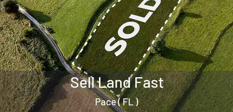  Sell Land Fast Pace ( FL )